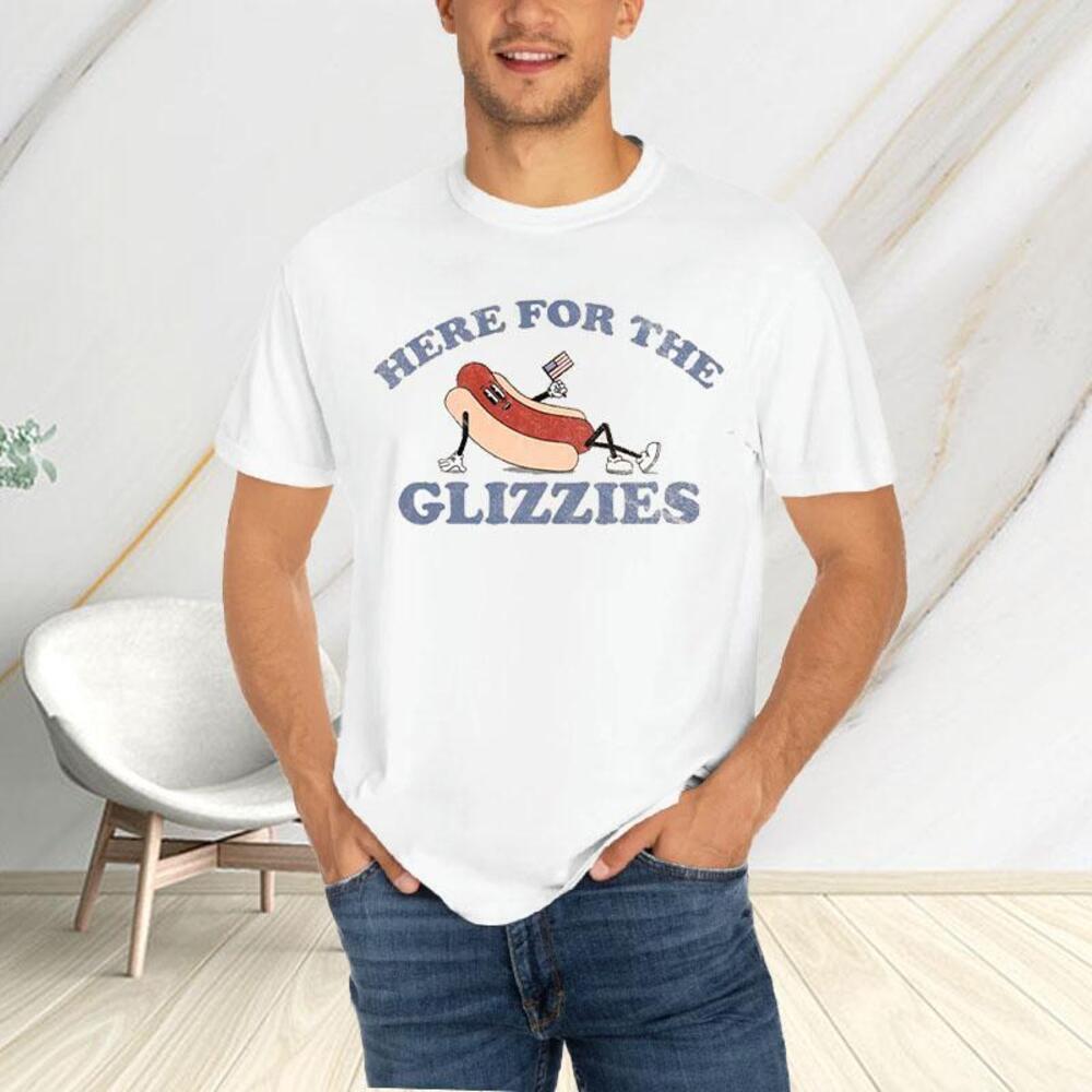 Here For The Glizzies Tshirt